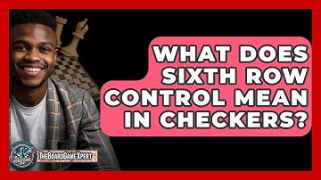 What Does Sixth Row Control Mean In Checkers? - The Board Game Xpert