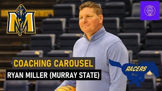 Coaching Carousel - Ryan Miller (Murray State)