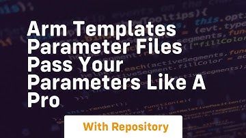 Arm templates parameter files pass your parameters like a pro
