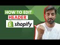 How to Edit Header in Shopify