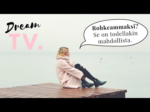 Video: Kuinka Tulla Rohkeammaksi