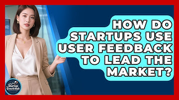How Do Startups Use User Feedback To Lead The Market? - The Startup Growth Hub