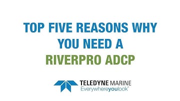 Top Five Reasons Why You Need a RDI RiverPro ADCP