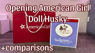 Opening American Girl Doll Husky + Comparisons