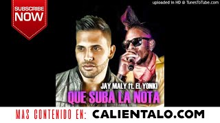 Jay Maly ft. El Yonki - Que suba la nota (Prod. by DJ Unic, Lifak)