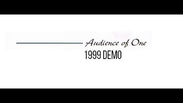 Audience of One - 1999 Demo