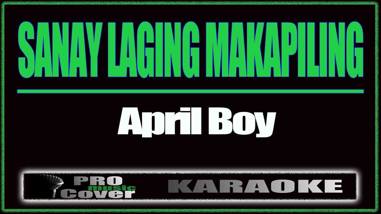 Sanay Laging Makapiling   APRIL BOY KARAOKE