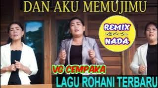 Download lagu VG Cempaka _ DAN AKU MEMUJIMU || Lagu Rohani Kristen Terbaik || Sangat Menyentuh Hati
