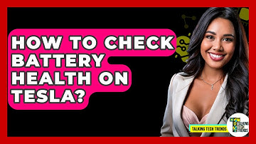 How To Check Battery Health On Tesla? - Talking Tech Trends