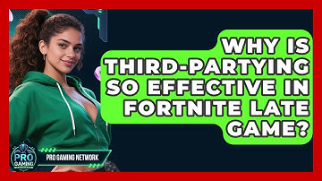 Why Is Third-partying So Effective In Fortnite Late Game? - Pro Gaming Network
