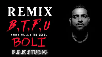 Boli (Guns Up) Remix | Karan Aujla | Tru Skool | BTFU | Ft. P.B.K Studio