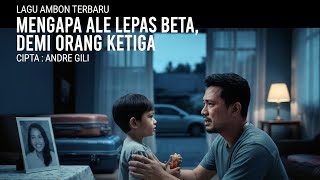 Download Lagu MENGAPA ALE LEPAS BETA DEMI ORANG KETIGA | Lagu Ambon Terbaru 2025 Paling Sedih \u0026 Bikin Nangis #fyp  MP3