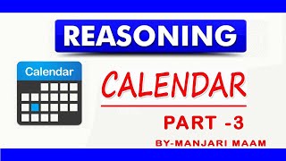 Reasoning   Calendar | Calendar Problem Tricks | Questions/Solutions  | Part - 3 By - Manjari Maam