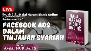 Facebook Ads dalam Tinjauan Syariah | Ustadz Ammi Nur Baits, ST, BA & Coach Yoso Lukito