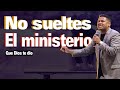 No sueltes el ministerio | Israel Jimenez