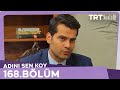 Adını Sen Koy 168 Bölüm