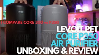 Levoit Air Purifier Core P350 vs. Core 300  Which one is better?  Pet vs NonPet.