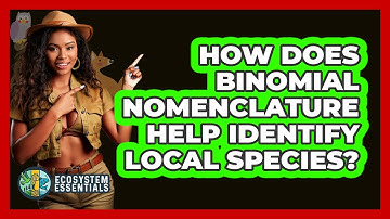 How Does Binomial Nomenclature Help Identify Local Species? - Ecosystem Essentials