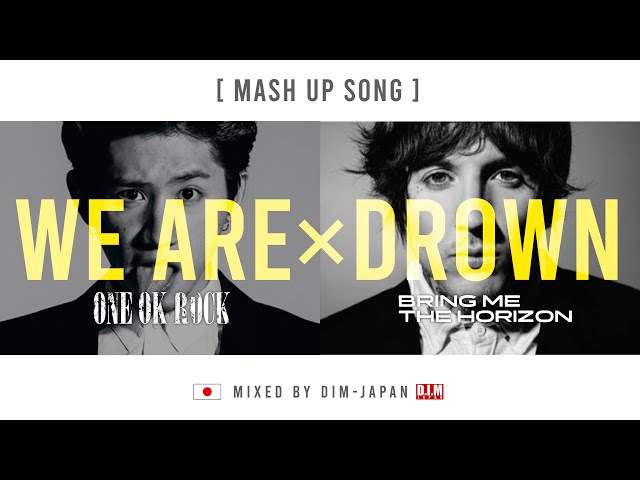 BMTH×ONE OK ROCK | Drown × We are | Unofficial Mash Up(short ver) class=