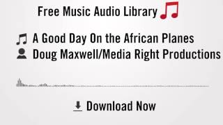 A Good Day On the African Planes - Doug Maxwell/Media Right Productions (YouTube Music Download)