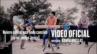 Video thumbnail of "Quiero cantar una linda canción (Es mi amigo Jesus) - Banda Huellas"