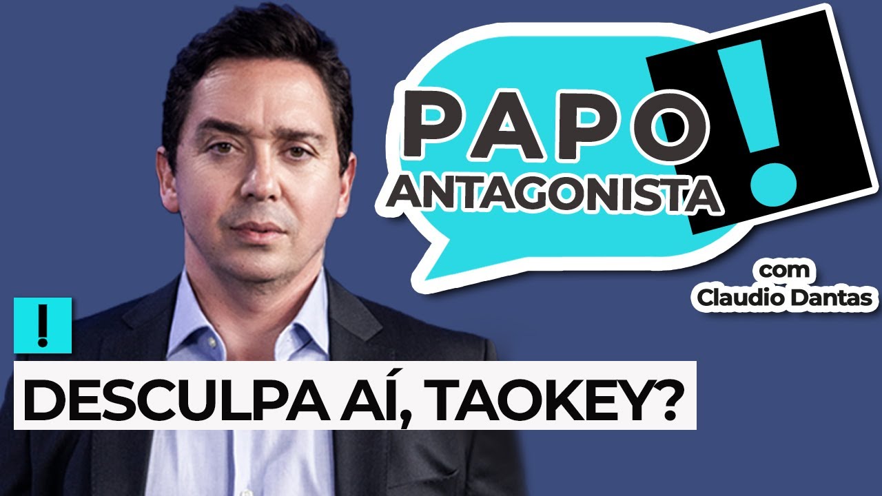 DESCULPA AÍ, TAOKEY? – Papo Antagonista com Claudio Dantas