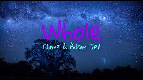 Chime and Adam Tell | Whole