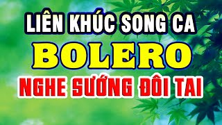 Liên Khúc Song Ca Nhạc Trữ Tình Bolero Hay Nhất Hiện Nay - Nhạc Sến Nhạc Vàng Xưa Vượt Thời Gian