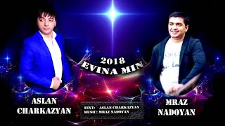 Aslan Charkazyan & Mraz Nadoyan - Evina Min 2018 Resimi