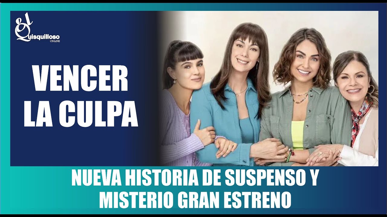 Vencer La Culpa NUEVA HISTORIA GRAN NOVELA PRÓXIMO ESTRENO ESTRENO ...