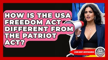 How Is The USA Freedom Act Different From The Patriot Act? - Learn About Libertarianism