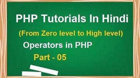 PHP MYSQL Tutorial for beginners in Hindi | LESSON 5 : Operators in PHP   | techedu001