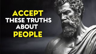 10 Truths You Need to Accept About People by Stoic Journal 3,792 views 2 weeks ago 28 minutes
