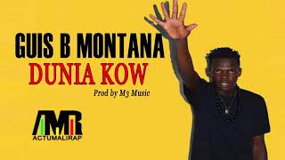 GUIS B MONTANA -DUNIA KOW