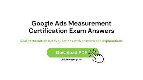 Google Ads Measurement Certification Exam Answers With Explanations