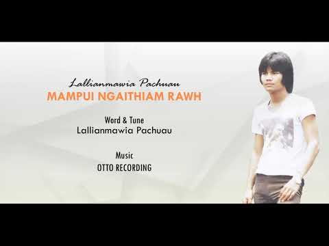 Lallianmawia Pachuau  MAMPUI NGAITHIAM RAWH Official Lyric Video