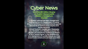 U.S. Puts $10 Million Bounty on Russian Ransomware Mastermind: Capture Wanted