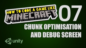 Make Minecraft in Unity 3D Tutorial - 07 - Chunk Optimisation and Debug Screen