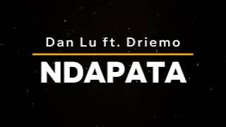 Dan Lu feat. Driemo - Ndapata (Lyric )
