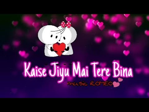 song kaise jiyu tere bin song kaise jiyu tere bin
