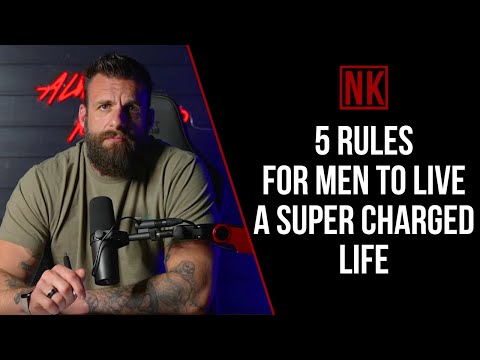 5 Rules for Men to Live a Super Charged Life | Nick Koumalatsos