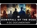 The downfall of the dceu  a dc documentary