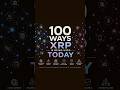 100 Ways XRP Is Being Used Today #1-10