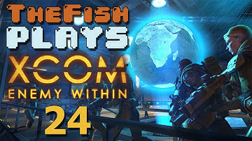 TheFish Plays - XCOM: Enemy Within - Part 24 (Alien Base #2, Mind Control)