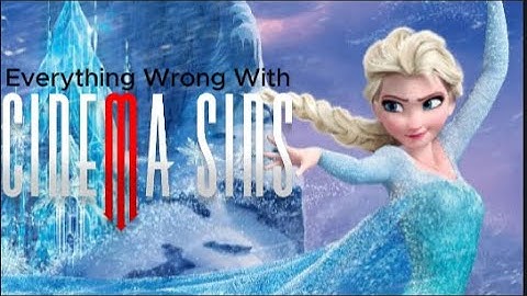 Everything Wrong With CinemaSins: Frozen