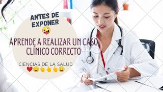 COMO ELABORAR UN CASO CLINICO??