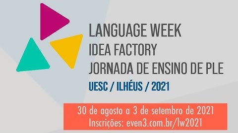 Terceiro momento - Language Week 2021 + Idea Factory + II Jornada Ensino de Português como LE