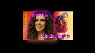 Vanessa da Mata   Só Você E Eu Vs Blinding Lights BY AVS DJ 2022