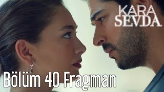 Kara Sevda 40. Bölüm Fragman