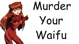 kill your waifu
